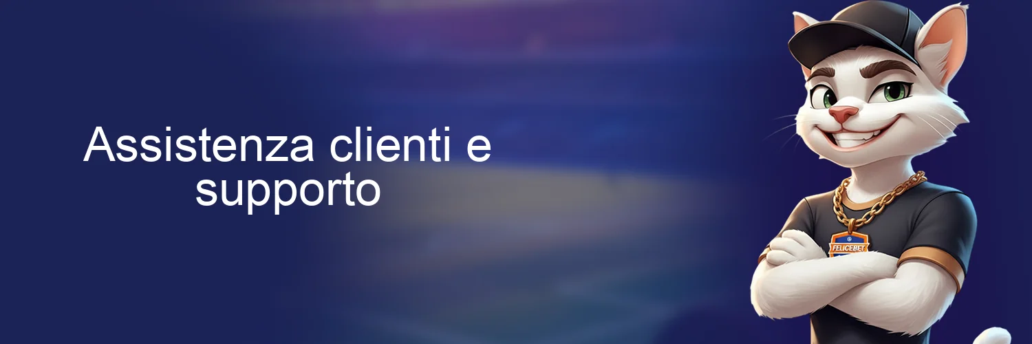 Assistenza clienti e supporto